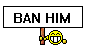 Click image for larger version

Name:	banhim.gif
Views:	196
Size:	2.0 KB
ID:	933660