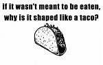 Click image for larger version

Name:	taco.jpg
Views:	213
Size:	11.7 KB
ID:	934074