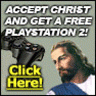 Click image for larger version

Name:	Accept-Christ-Free-PS2-resized-96.gif
Views:	235
Size:	10.0 KB
ID:	944227