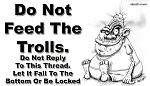Click image for larger version

Name:	Do-not-feed-the-troll.jpg
Views:	247
Size:	31.4 KB
ID:	944666