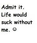 Click image for larger version

Name:	mylife.jpg
Views:	175
Size:	15.9 KB
ID:	944783